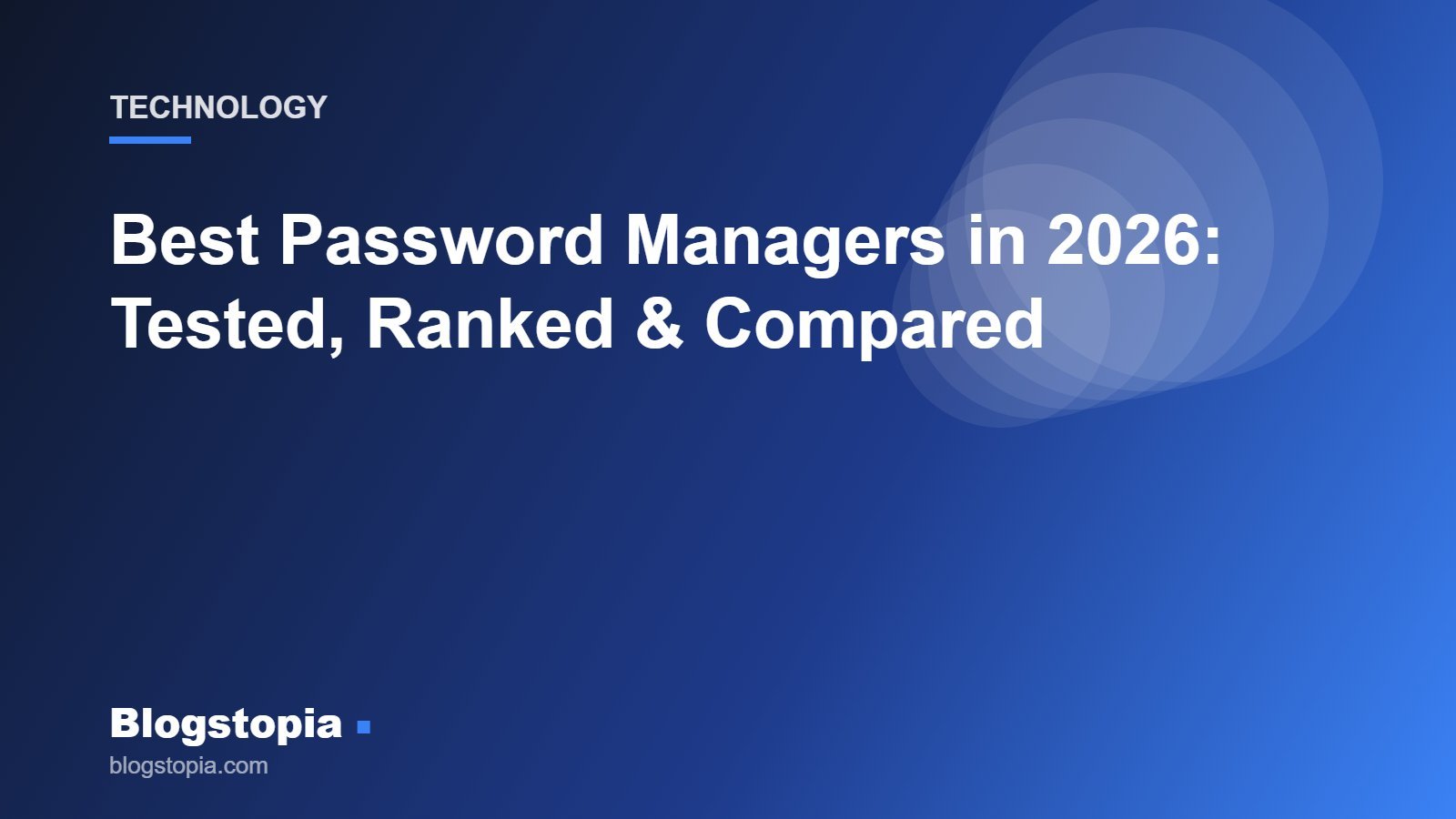 Best password managers 2026 comparison, Blogstopia Technology guide