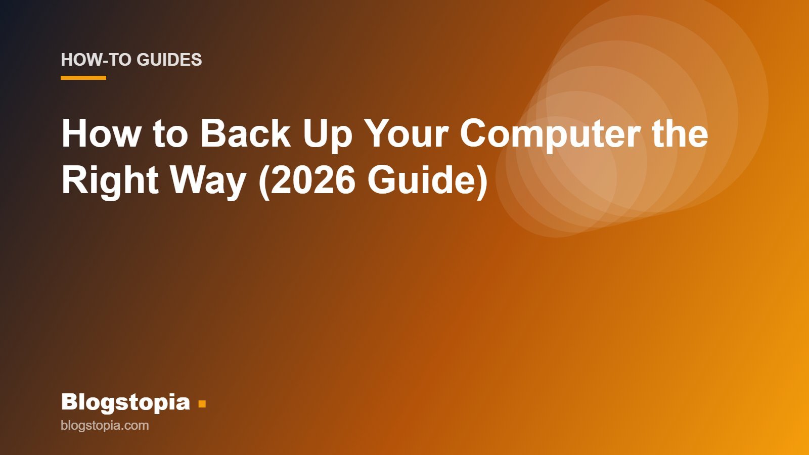 How to back up your computer step by step, Blogstopia How-To