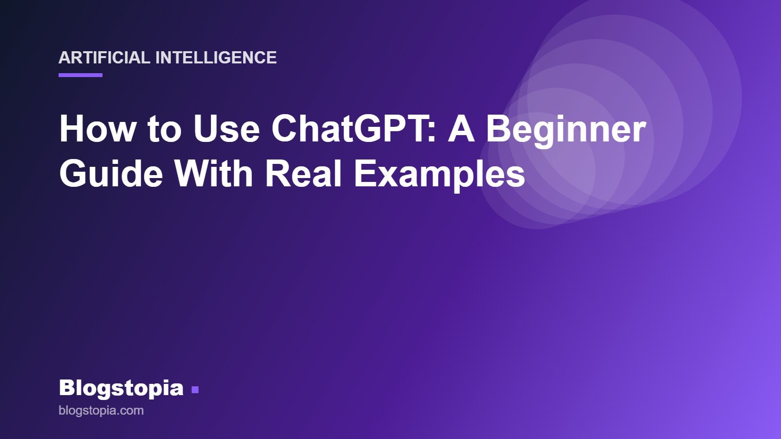 How to use ChatGPT beginner guide, Blogstopia AI