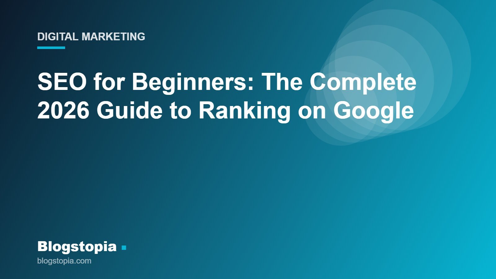 SEO for beginners complete guide, Blogstopia Digital Marketing